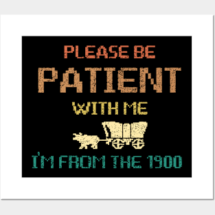 Please Be Patient With Me I'm From The 1900s Gen X Millenial Funny 8-Bit Posters and Art